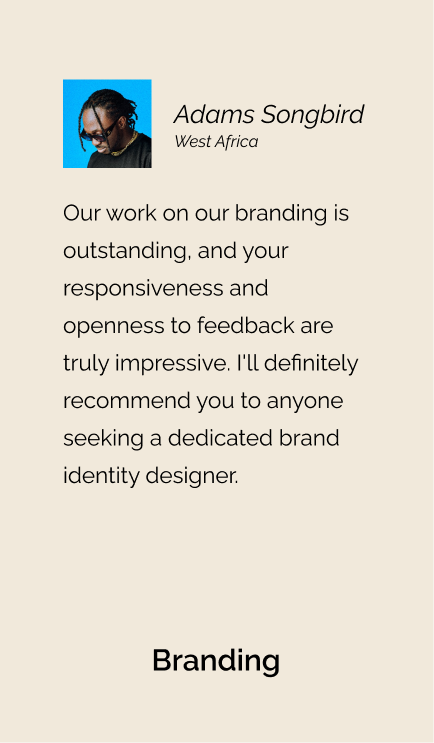 Testimonial from Adams for branding: "Our work on our branding is outstanding, and your responsiveness and openness to feedback are truly impressive. I'll definitely recommend you to anyone seeking a dedicated brand identity designer."